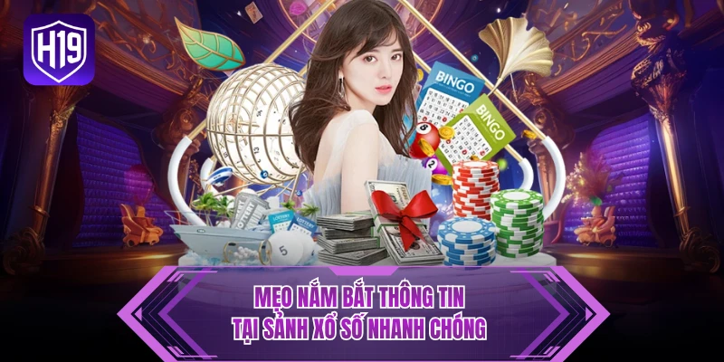Mẹo nắm bắt thông tin tại sảnh xổ số nhanh chóng 